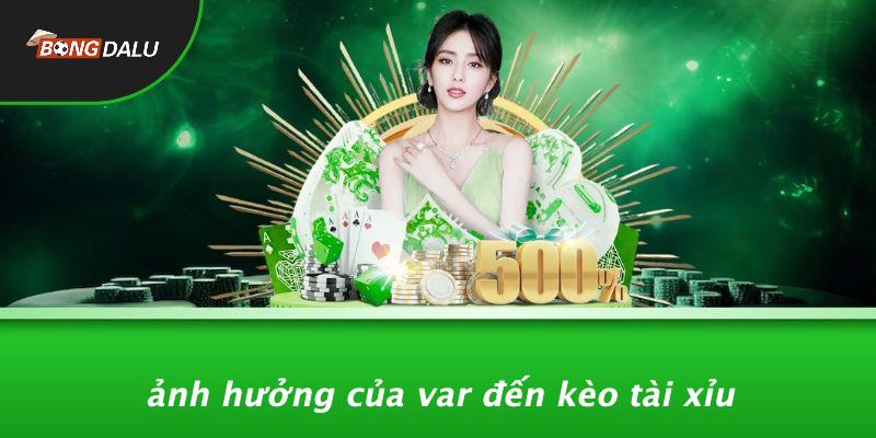 Tác Động Của VAR Đến Các Loại Kèo Cược