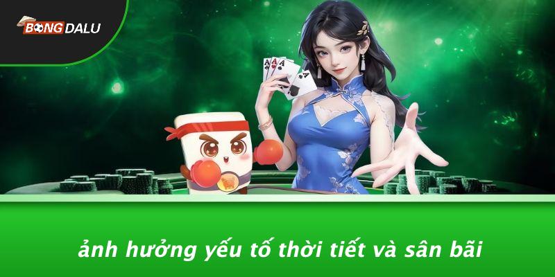 Ảnh Hưởng Yếu Tố Thời Tiết Và Sân Bãi