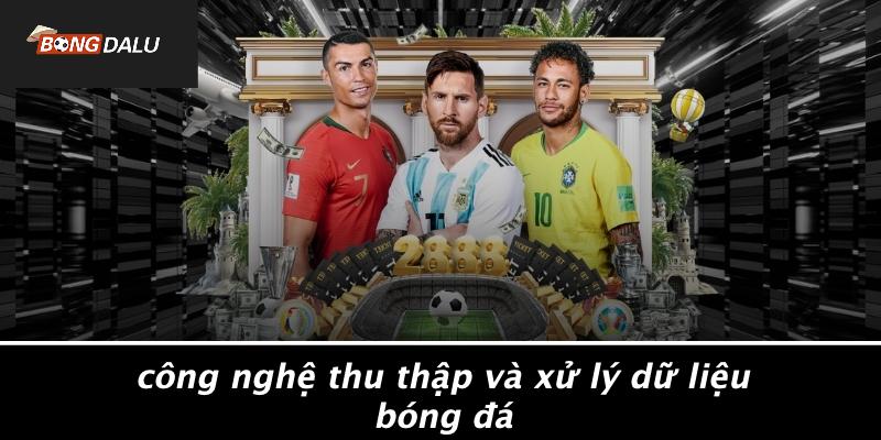 Công Nghệ Thu Thập Và Xử Lý Dữ Liệu Bóng Đá