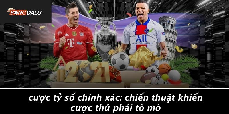 Cược Tỷ Số Chính Xác