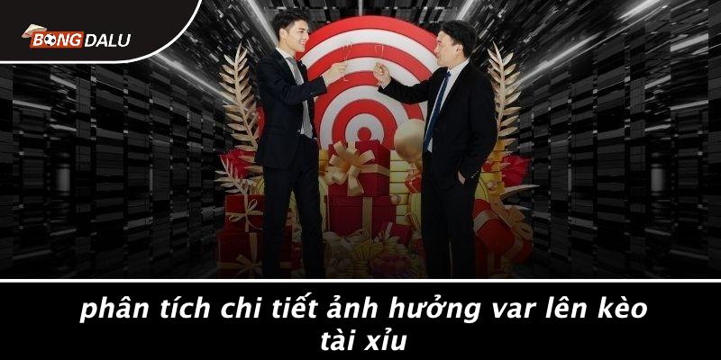 Tác Động Của VAR Đến Các Loại Kèo Cược
