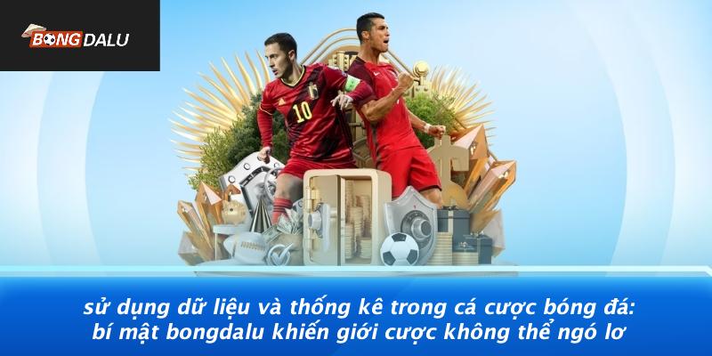 sử dụng dữ liệu và thống kê trong cá cược bóng đá