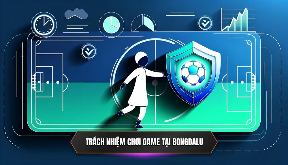 Trách nhiệm Chơi Game tại Bongdalu là gì_ Tại sao nó lại Quan trọng đến vậy_